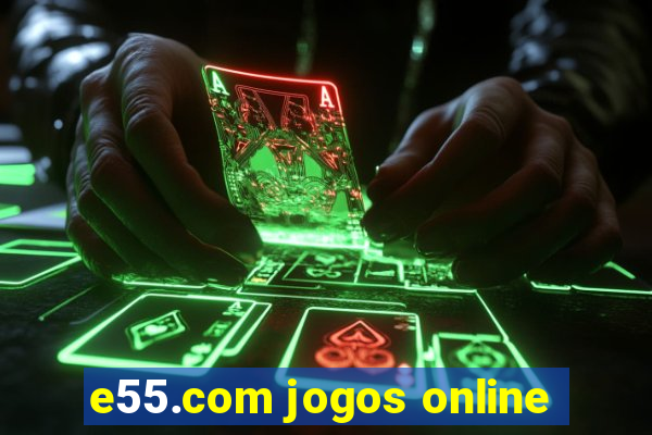 e55.com jogos online